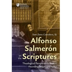 Alfonso Salmeron on the Scriptures: Theological Perspectives from a Founding Jesuit (1515–1585)