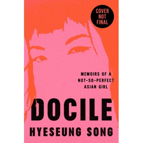 Docile: Memoir of a Not So Perfect Asian Girl