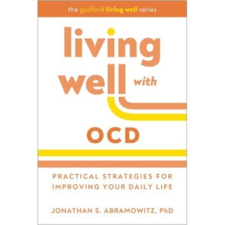 Living Well with OCD: Proven Strategies to Take Charge of Your Daily Life