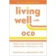 Living Well with OCD: Proven Strategies to Take Charge of Your Daily Life