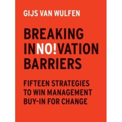 Breaking Innovation Barriers: How to win management buy-in for change