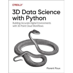 3D Data Science with Python: Building Accurate Digital Environments with 3D Point Cloud Workflows