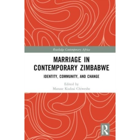 Marriage in Contemporary Zimbabwe: Identity, Community, and Change