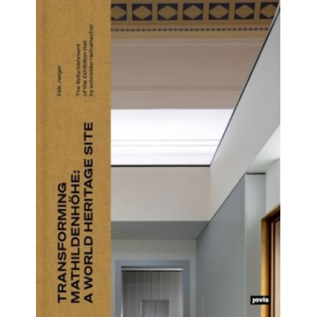 Transforming Mathildenhohe: A World Heritage Site: The Refurbishment of the Exhibition Hall by schneider+schumacher