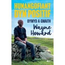 Hunangofiant Dyn Positif - Bywyd a Gwaith Wayne Howard