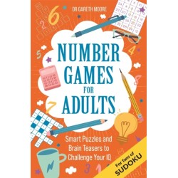 Number Games for Adults: Smart Puzzles and Brain Teasers to Challenge Your IQ