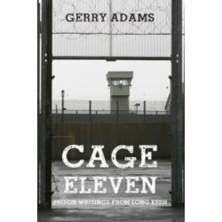 Cage Eleven: Prison Writings from Long Kesh