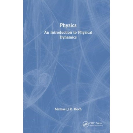 Physics: An Introduction to Physical Dynamics