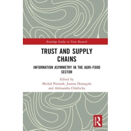 Trust and Supply Chains: Information Asymmetry in the Agri-Food Sector