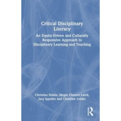 Critical Disciplinary Literacy: An Equity-Driven and Culturally Responsive Approach to Disciplinary Learning and Teaching
