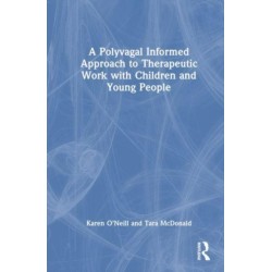 A Polyvagal Informed Approach to Therapeutic Work with Children and Young People