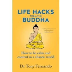 Life Hacks from the Buddha: How to be calm and content in a chaotic world