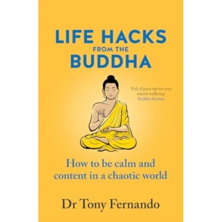 Life Hacks from the Buddha: How to be calm and content in a chaotic world