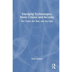 Emerging Technologies, Novel Crimes, and Security: The Good, the Bad, and the Ugly