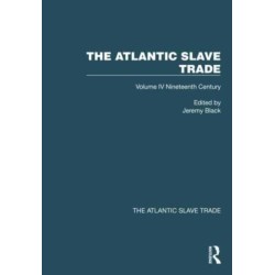 The Atlantic Slave Trade: Volume IV Nineteenth Century
