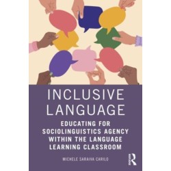 Inclusive Language: Educating for Sociolinguistics Agency within the Language Learning Classroom