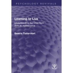 Learning to Live: Understanding the Child from Birth to Adolescence