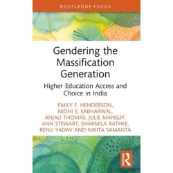 Gendering the Massification Generation: Higher Education Access and Choice in India