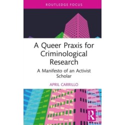 A Queer Praxis for Criminological Research: A Manifesto of an Activist Scholar