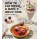 How to Eat Weed and Have a Good Time: A Cannabis Cookbook