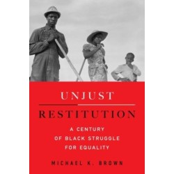 Unjust Restitution: A Century of Black Struggle for Equality