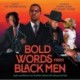 Bold Words from Black Men: Insights and Reflections from 50 Notable Trailblazers Who Influenced the World