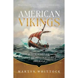 American Vikings: How the Norse Sailed into the Lands and Imaginations of America