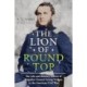 The Lion of Round Top: The Life and Military Service of Brigadier General Strong Vincent in the American Civil War