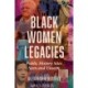 Black Women Legacies: Public History Sites Seen and Unseen