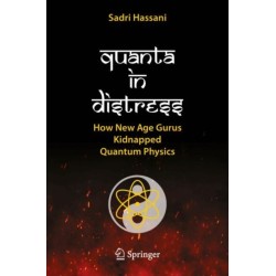 Quanta in Distress: How New Age Gurus Kidnapped Quantum Physics