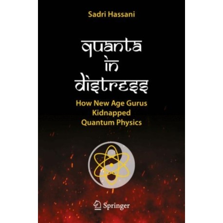 Quanta in Distress: How New Age Gurus Kidnapped Quantum Physics