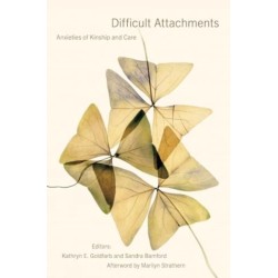 Difficult Attachments: Anxieties of Kinship and Care
