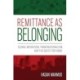 Remittance As Belonging: Global Migration, Transnationalism, and the Quest for Home