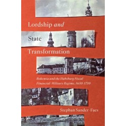 Lordship and State Transformation: Bohemia and the Habsburg Fiscal-Financial-Military Regime, 1650–1710