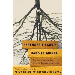 Repenser l’Acadie dans le monde: Etudes comparees, etudes transnationales