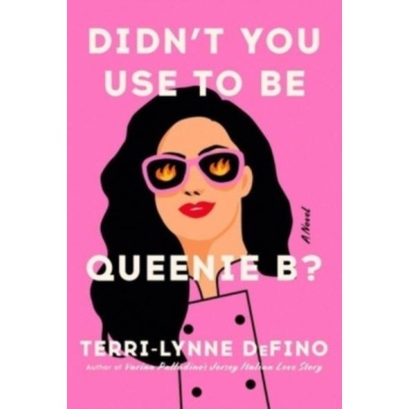 Didn't You Use to Be Queenie B?: A Novel