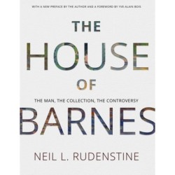 The House of Barnes: The Man, the Collection, the Controversy. Memoirs, American Philosophical Society (Vol. 266)