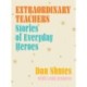 Extraordinary Teachers: Stories from Everyday Heroes