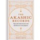 The Akashic Records: Open the book of your soul and discover your purpose