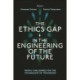 The Ethics Gap in the Engineering of the Future: Moral Challenges for the Technology of Tomorrow