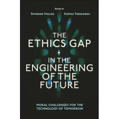 The Ethics Gap in the Engineering of the Future: Moral Challenges for the Technology of Tomorrow