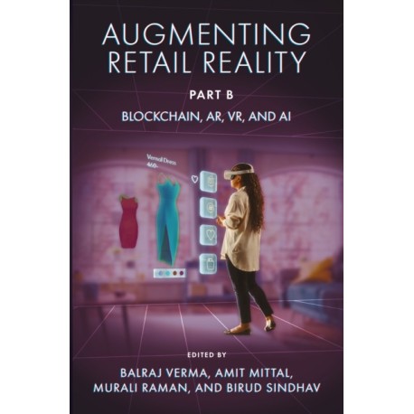 Augmenting Retail Reality, Part B: Blockchain, AR, VR, and AI