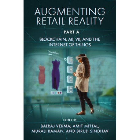 Augmenting Retail Reality, Part A: Blockchain, AR, VR, and the Internet of Things