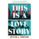 This Is a Love Story: The instant New York Times bestseller