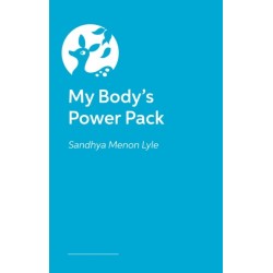 My Body's Power Pack: How to Manage your Energy and Stay in Charge!