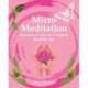Micro Meditation: Moments of Calm for a Happier, Healthier Life