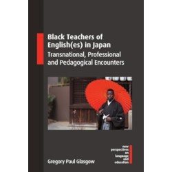 Black Teachers of English(es) in Japan: Transnational, Professional and Pedagogical Encounters
