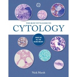 The Busy Vet's Guide to Cytology: What Do All the Blobs Mean?