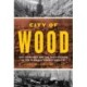 City of Wood: San Francisco and the Architecture of the Redwood Lumber Industry