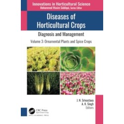 Diseases of Horticultural Crops: Diagnosis and Management: Volume 3: Ornamental Plants and Spice Crops